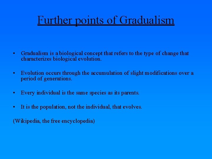 Further points of Gradualism • Gradualism is a biological concept that refers to the