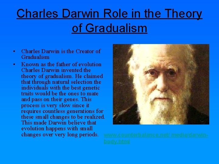 Charles Darwin Role in the Theory of Gradualism • Charles Darwin is the Creator