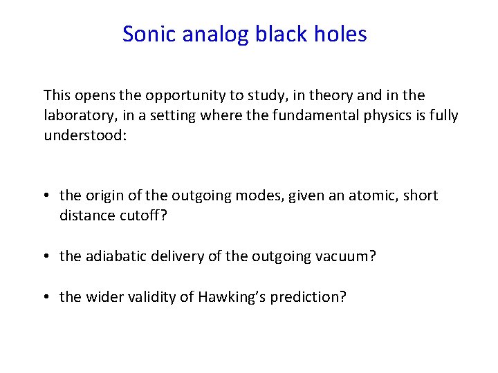 Sonic analog black holes This opens the opportunity to study, in theory and in