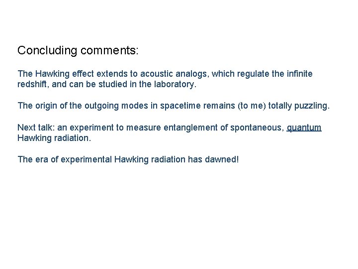 Concluding comments: The Hawking effect extends to acoustic analogs, which regulate the infinite redshift,