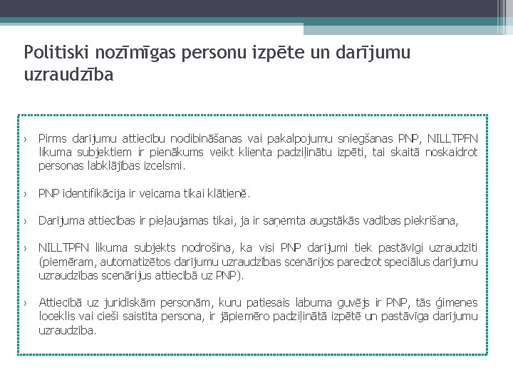 Politiski nozīmīgas personu izpēte un darījumu uzraudzība › Pirms darījumu attiecību nodibināšanas vai pakalpojumu