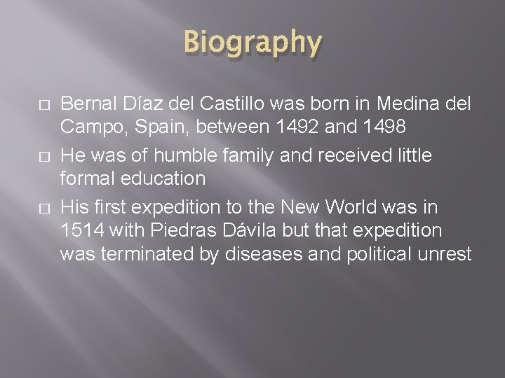 Biography � � � Bernal Díaz del Castillo was born in Medina del Campo,