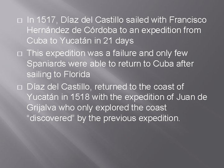 � � � In 1517, Díaz del Castillo sailed with Francisco Hernández de Córdoba