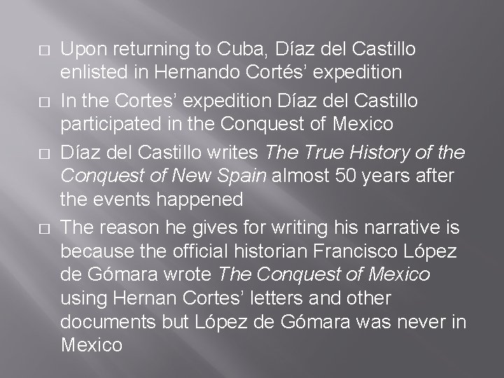 � � Upon returning to Cuba, Díaz del Castillo enlisted in Hernando Cortés’ expedition