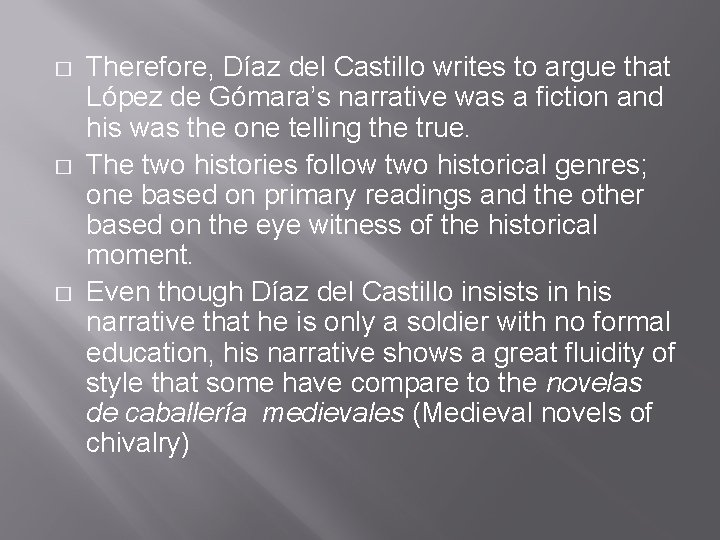 � � � Therefore, Díaz del Castillo writes to argue that López de Gómara’s