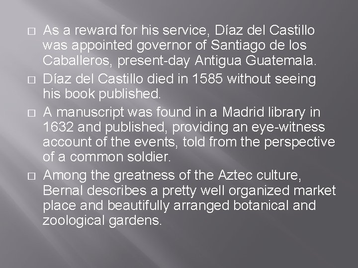 � � As a reward for his service, Díaz del Castillo was appointed governor