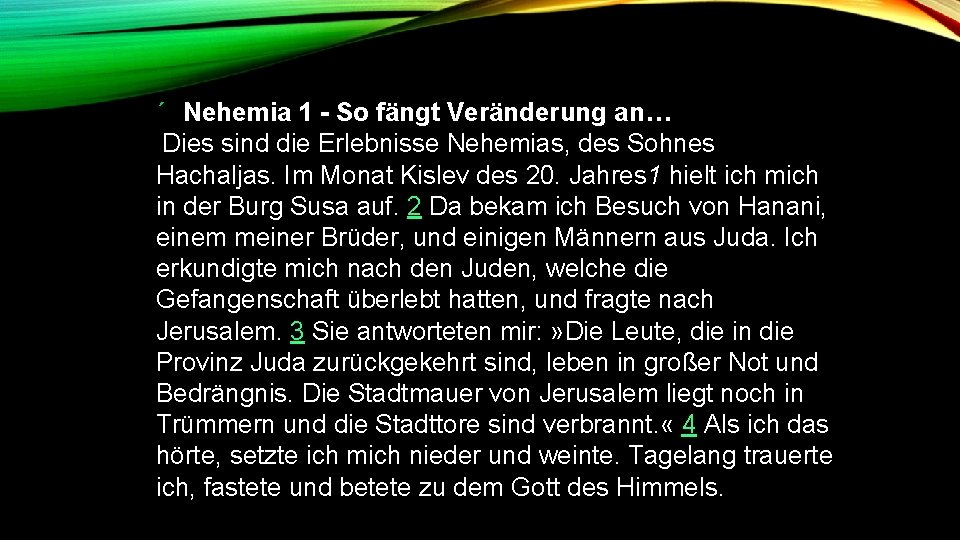 ´ Nehemia 1 - So fängt Veränderung an… Dies sind die Erlebnisse Nehemias, des