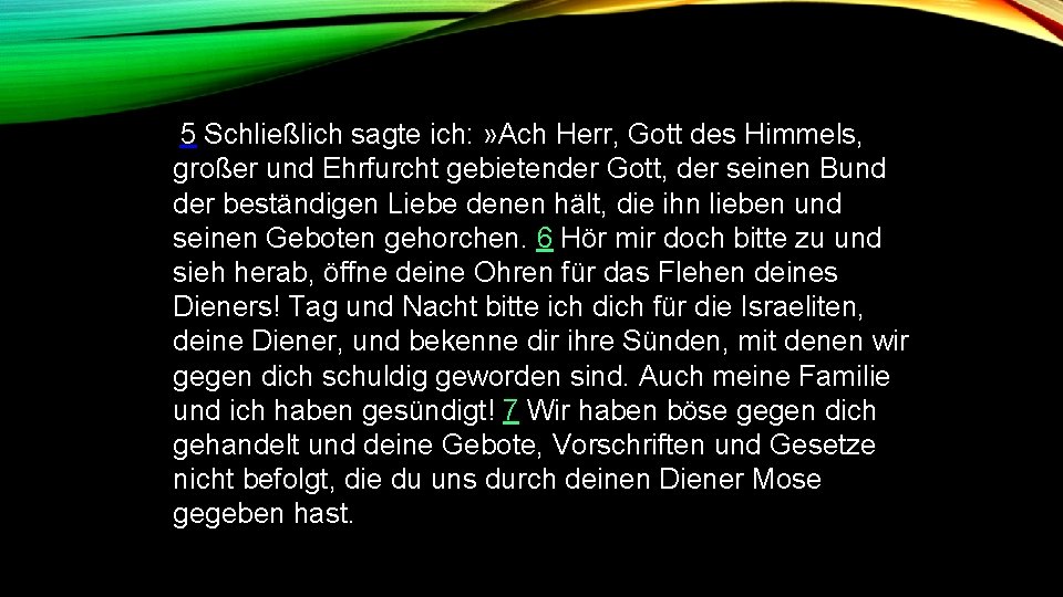  5 Schließlich sagte ich: » Ach Herr, Gott des Himmels, großer und Ehrfurcht