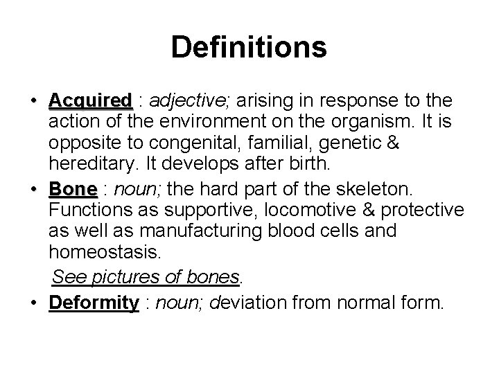 Definitions • Acquired : adjective; arising in response to the action of the environment
