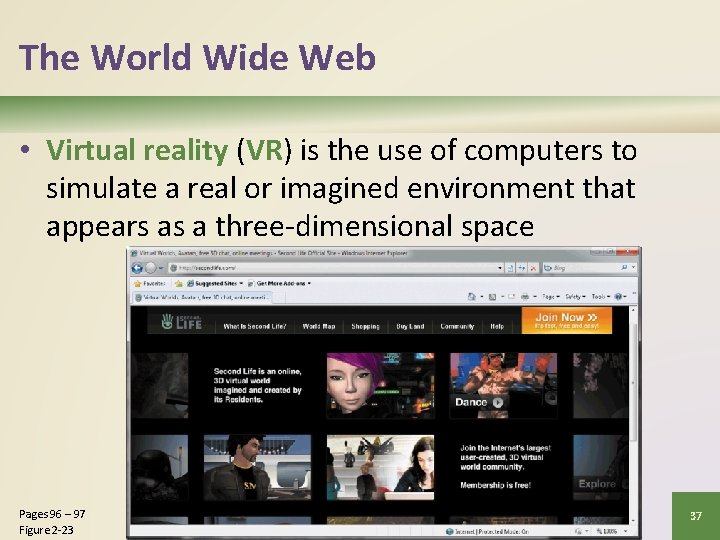 The World Wide Web • Virtual reality (VR) is the use of computers to