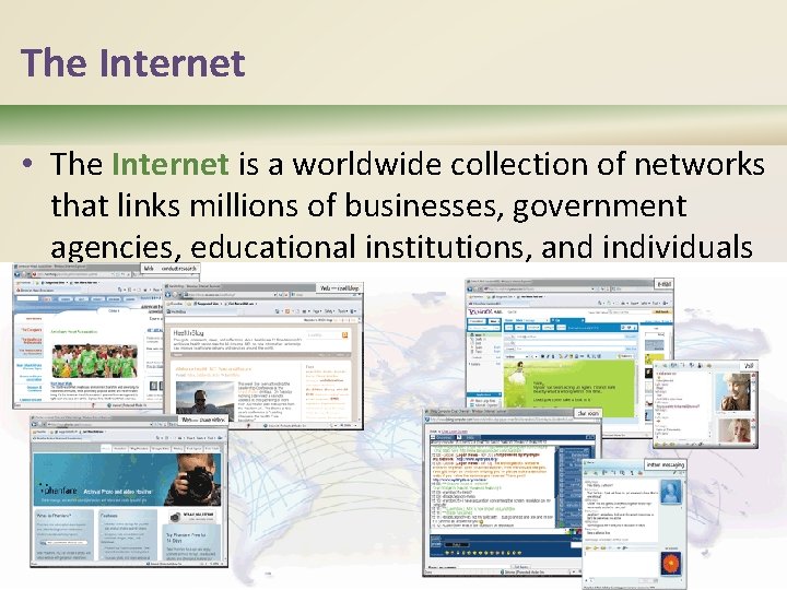 The Internet • The Internet is a worldwide collection of networks that links millions