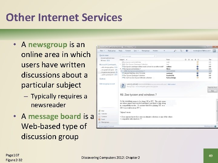 Other Internet Services • A newsgroup is an online area in which users have