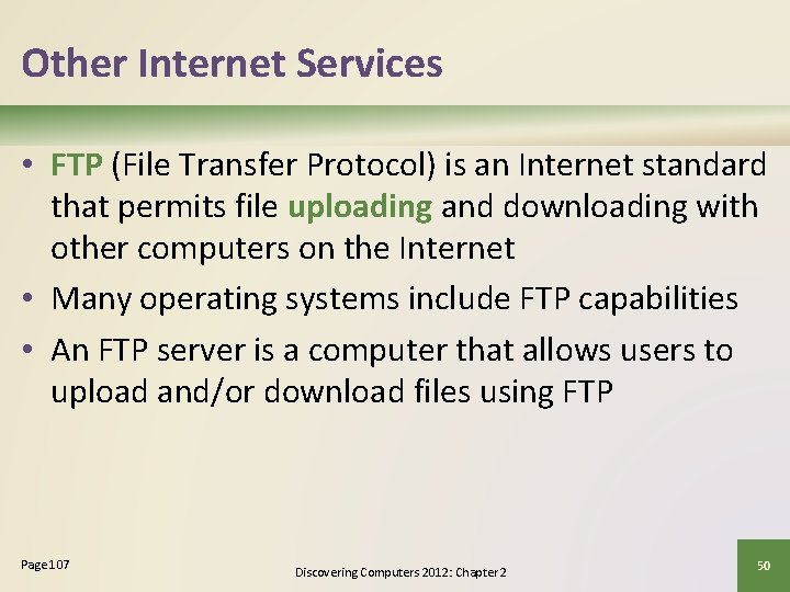 Other Internet Services • FTP (File Transfer Protocol) is an Internet standard that permits