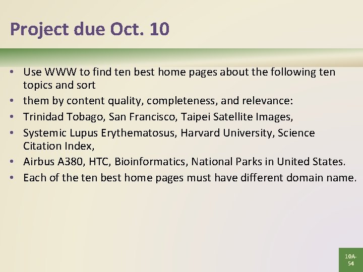 Project due Oct. 10 • Use WWW to find ten best home pages about