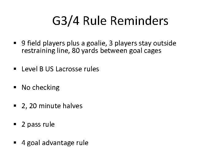 G 3/4 Rule Reminders § 9 field players plus a goalie, 3 players stay