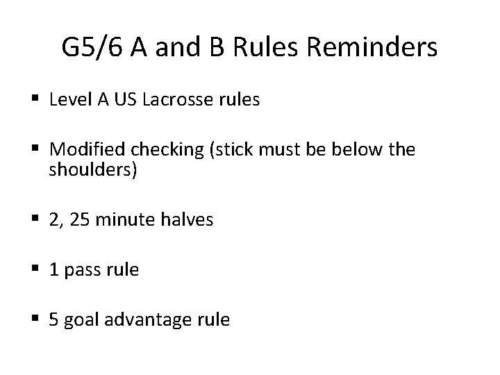 G 5/6 A and B Rules Reminders § Level A US Lacrosse rules §