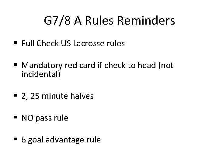 G 7/8 A Rules Reminders § Full Check US Lacrosse rules § Mandatory red
