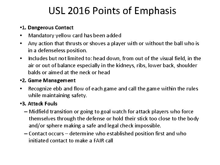 USL 2016 Points of Emphasis • 1. Dangerous Contact • Mandatory yellow card has