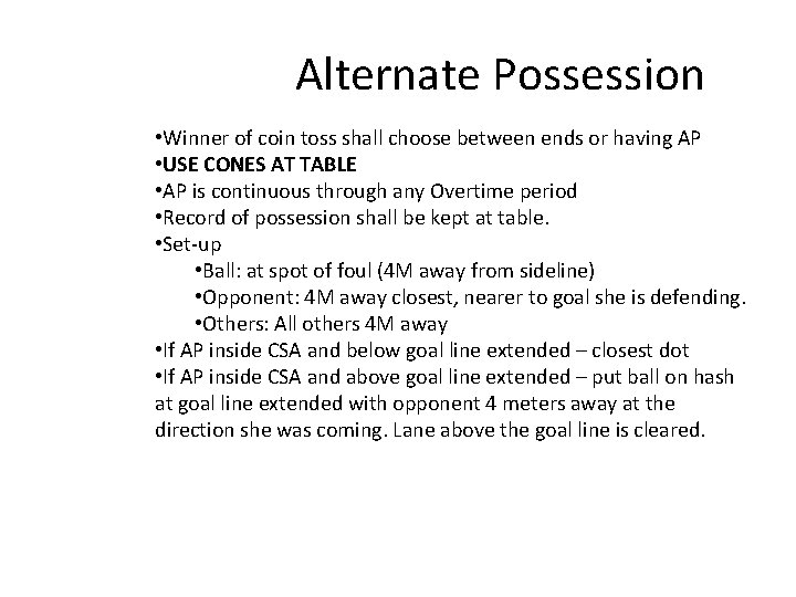 Alternate Possession • Winner of coin toss shall choose between ends or having AP
