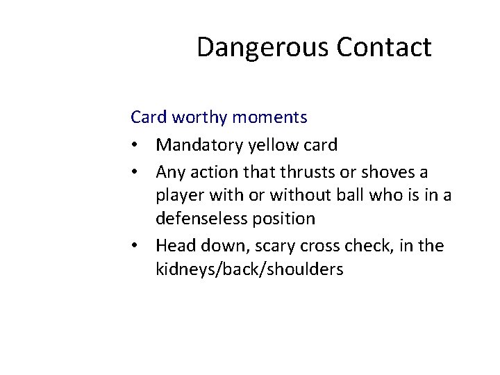 Dangerous Contact Card worthy moments • Mandatory yellow card • Any action that thrusts