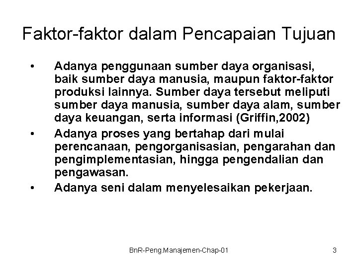 Faktor-faktor dalam Pencapaian Tujuan • • • Adanya penggunaan sumber daya organisasi, baik sumber