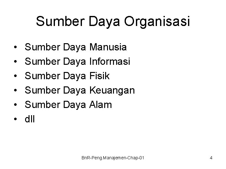 Sumber Daya Organisasi • • • Sumber Daya Manusia Sumber Daya Informasi Sumber Daya