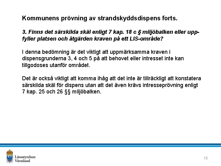 Kommunens prövning av strandskyddsdispens forts. 3. Finns det särskilda skäl enligt 7 kap. 18