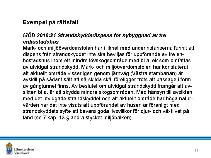 Exempel på rättsfall MÖD 2016: 21 Strandskyddsdispens för nybyggnad av tre enbostadshus Mark- och