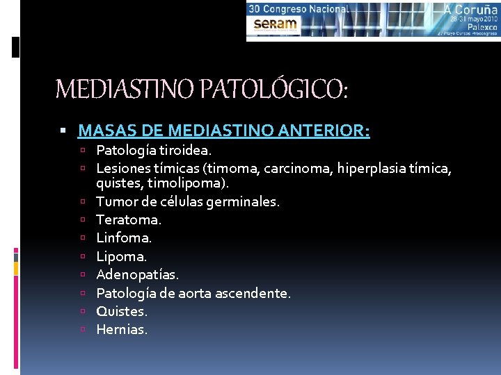 MEDIASTINO PATOLÓGICO: MASAS DE MEDIASTINO ANTERIOR: Patología tiroidea. Lesiones tímicas (timoma, carcinoma, hiperplasia tímica,