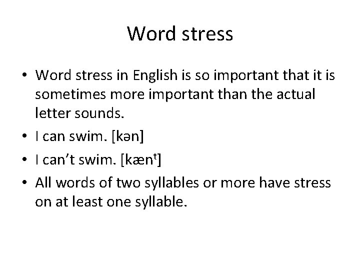 Word stress • Word stress in English is so important that it is sometimes