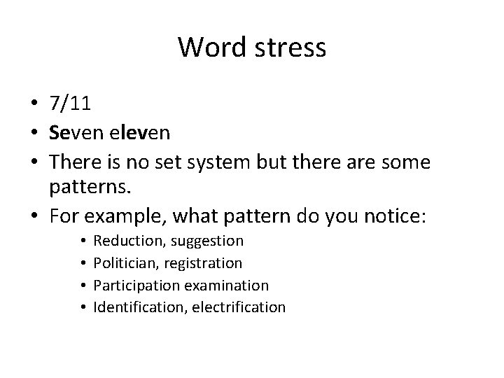 Word stress • 7/11 • Seven eleven • There is no set system but