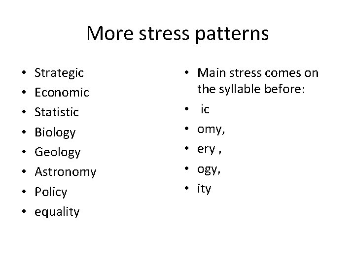 More stress patterns • • Strategic Economic Statistic Biology Geology Astronomy Policy equality •