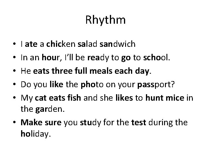 Rhythm I ate a chicken salad sandwich In an hour, I’ll be ready to