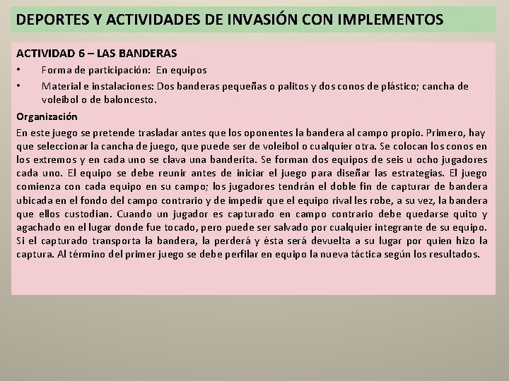 DEPORTES Y ACTIVIDADES DE INVASIÓN CON IMPLEMENTOS ACTIVIDAD 6 – LAS BANDERAS Forma de