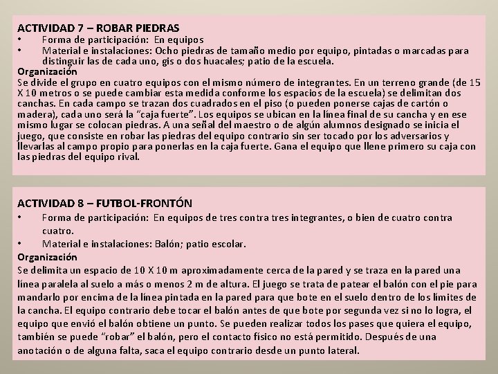 ACTIVIDAD 7 – ROBAR PIEDRAS Forma de participación: En equipos Material e instalaciones: Ocho