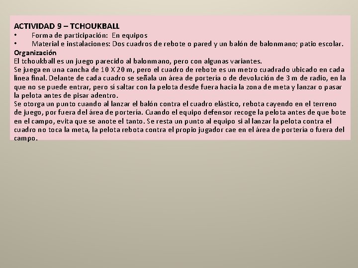 ACTIVIDAD 9 – TCHOUKBALL • Forma de participación: En equipos • Material e instalaciones: