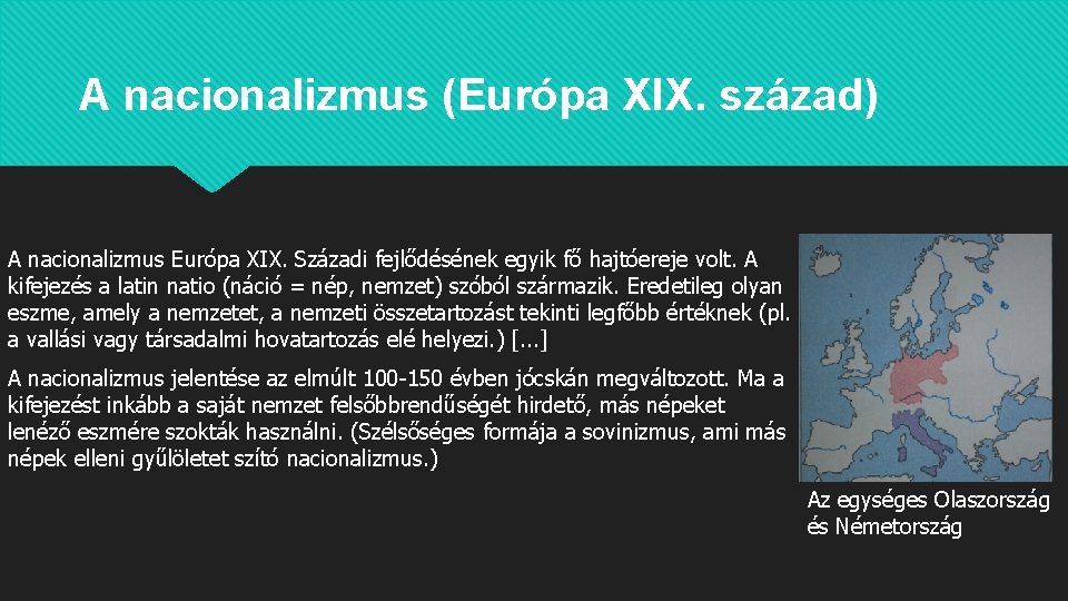 A nacionalizmus (Európa XIX. század) A nacionalizmus Európa XIX. Századi fejlődésének egyik fő hajtóereje