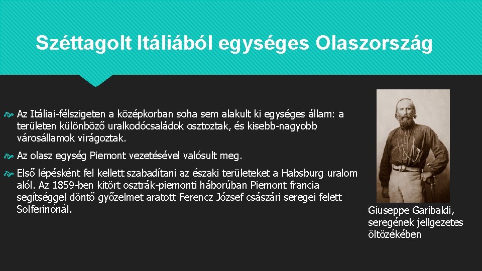 Széttagolt Itáliából egységes Olaszország Az Itáliai-félszigeten a középkorban soha sem alakult ki egységes állam: