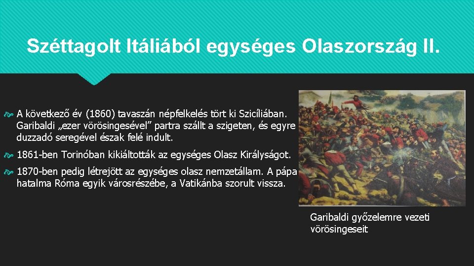 Széttagolt Itáliából egységes Olaszország II. A következő év (1860) tavaszán népfelkelés tört ki Szicíliában.