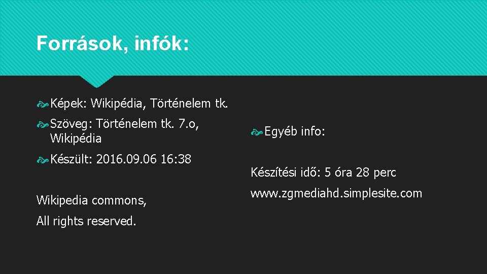 Források, infók: Képek: Wikipédia, Történelem tk. Szöveg: Történelem tk. 7. o, Wikipédia Készült: 2016.