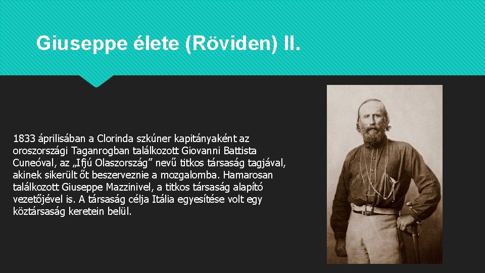 Giuseppe élete (Röviden) II. 1833 áprilisában a Clorinda szkúner kapitányaként az oroszországi Taganrogban találkozott