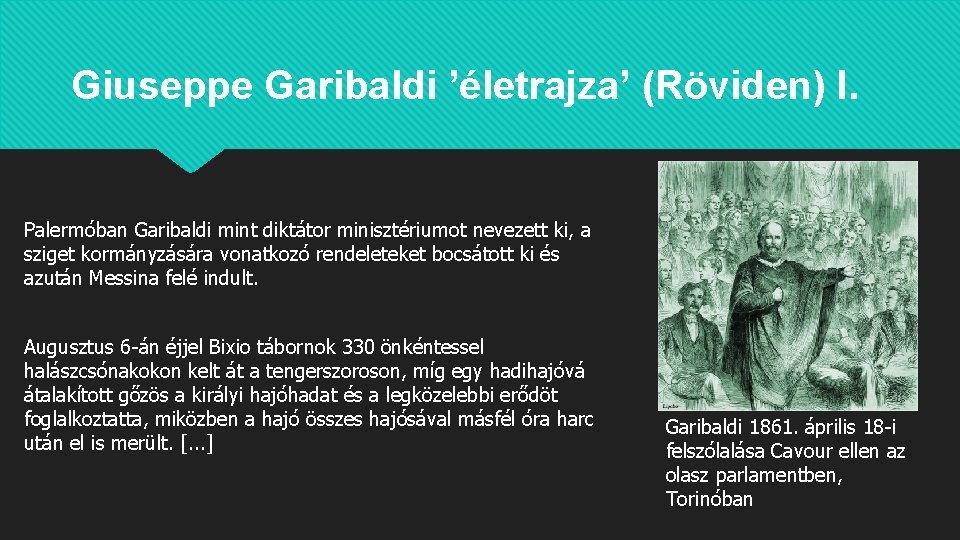 Giuseppe Garibaldi ’életrajza’ (Röviden) I. Palermóban Garibaldi mint diktátor minisztériumot nevezett ki, a sziget