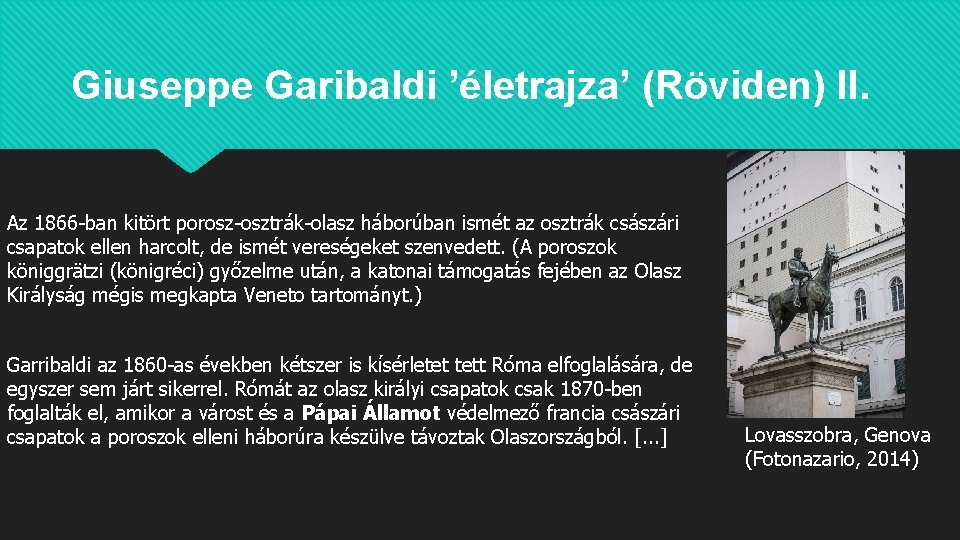 Giuseppe Garibaldi ’életrajza’ (Röviden) II. Az 1866 -ban kitört porosz-osztrák-olasz háborúban ismét az osztrák