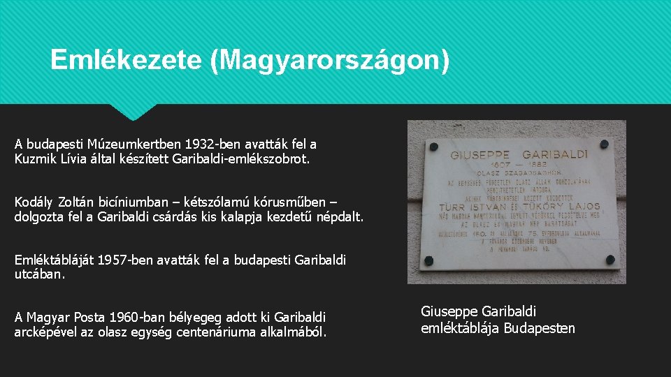 Emlékezete (Magyarországon) A budapesti Múzeumkertben 1932 -ben avatták fel a Kuzmik Lívia által készített