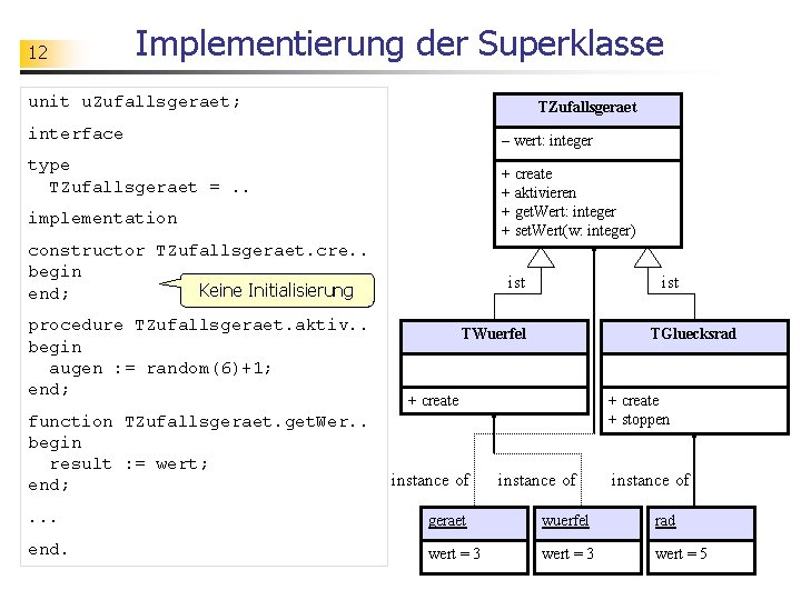 12 Implementierung der Superklasse unit u. Zufallsgeraet; TZufallsgeraet interface – wert: integer type TZufallsgeraet