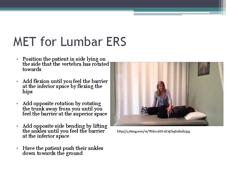 MET for Lumbar ERS • Position the patient in side lying on the side