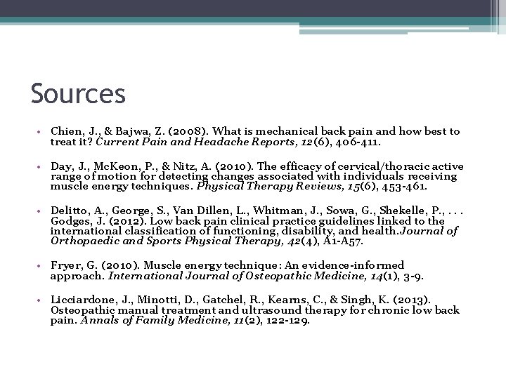 Sources • Chien, J. , & Bajwa, Z. (2008). What is mechanical back pain
