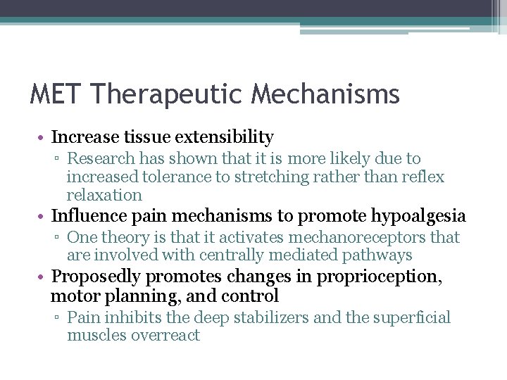 MET Therapeutic Mechanisms • Increase tissue extensibility ▫ Research has shown that it is