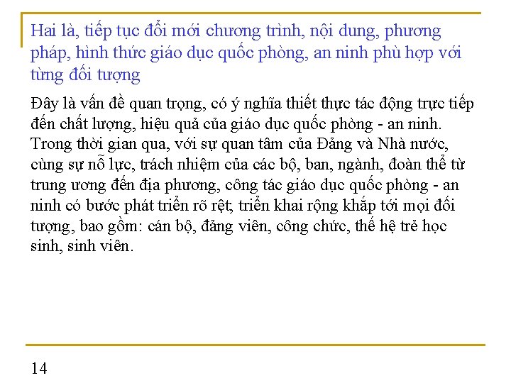 Hai là, tiếp tục đổi mới chương trình, nội dung, phương pháp, hình thức