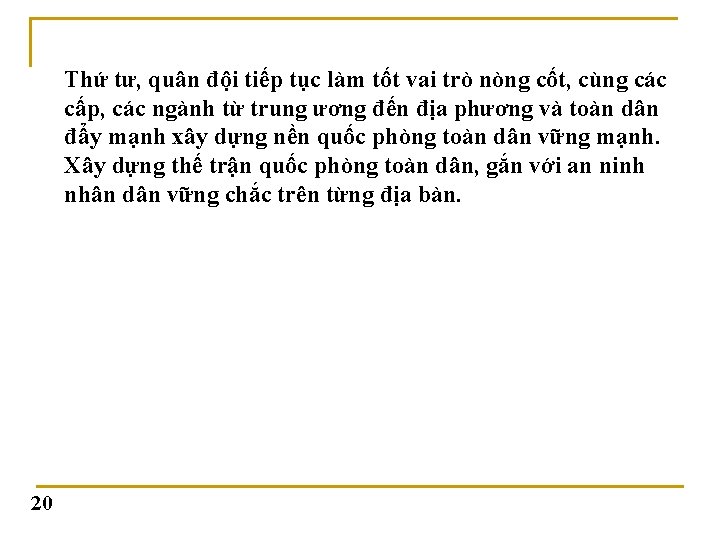 Thứ tư, quân đội tiếp tục làm tốt vai trò nòng cốt, cùng các